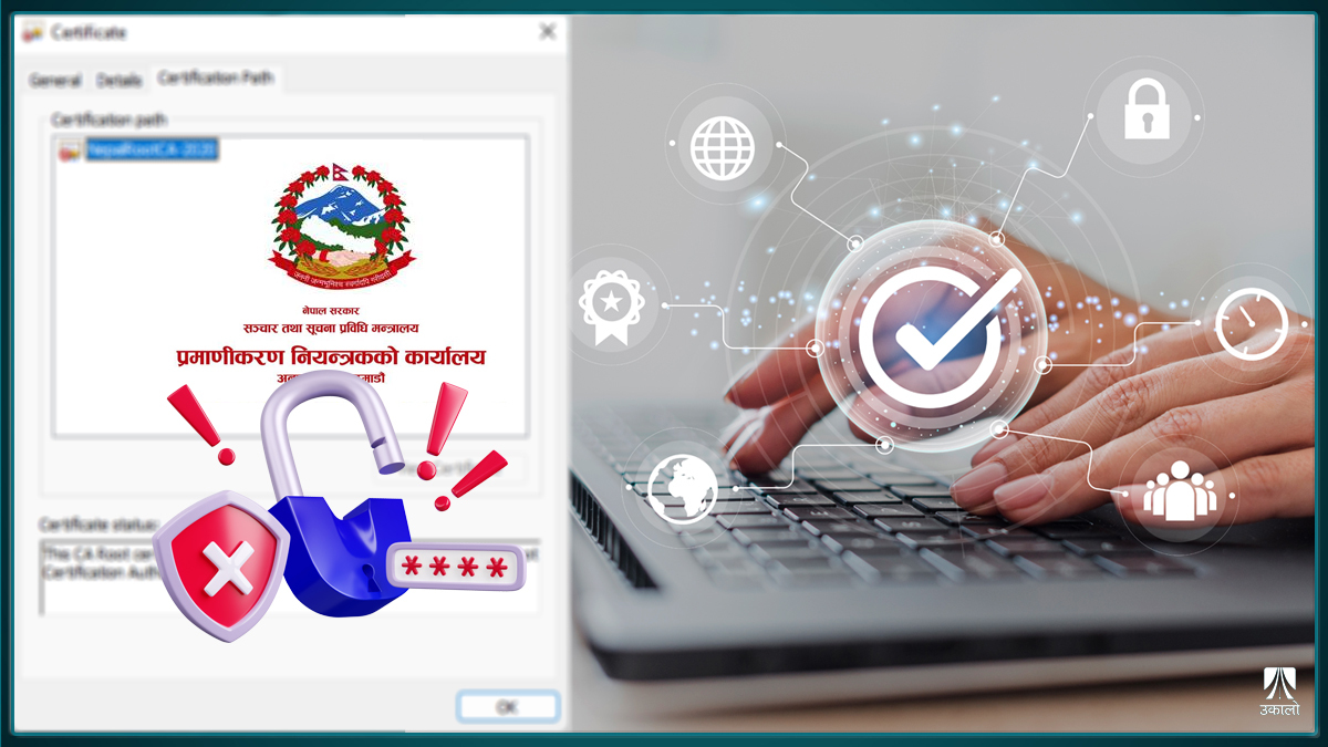 इन्टरनेट सुरक्षा प्रमाणीकरण गर्ने सरकारी निकायकै विदेशी प्रमाणपत्र, १५ वर्षसम्म भएन प्रगति